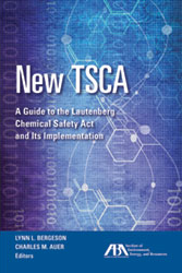 New TSCA: A Guide to the Lautenberg Chemical Safety Act and Its Implementation